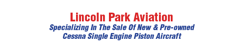 Lincoln Park Aviation - Specializing in the sale of new and pre-owned Cessna single engine piston aircraft.